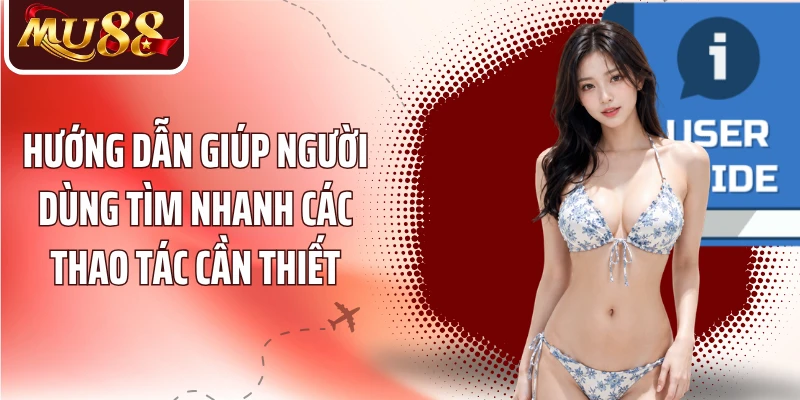 Hướng dẫn giúp người dùng tìm nhanh các thao tác cần thiết